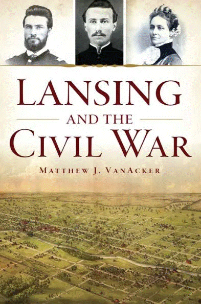 Lansing and the Civil War NEW RELEASE